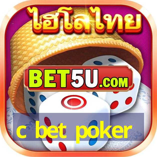 c bet poker